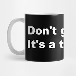 Don't grow up,It's a trap! Mug